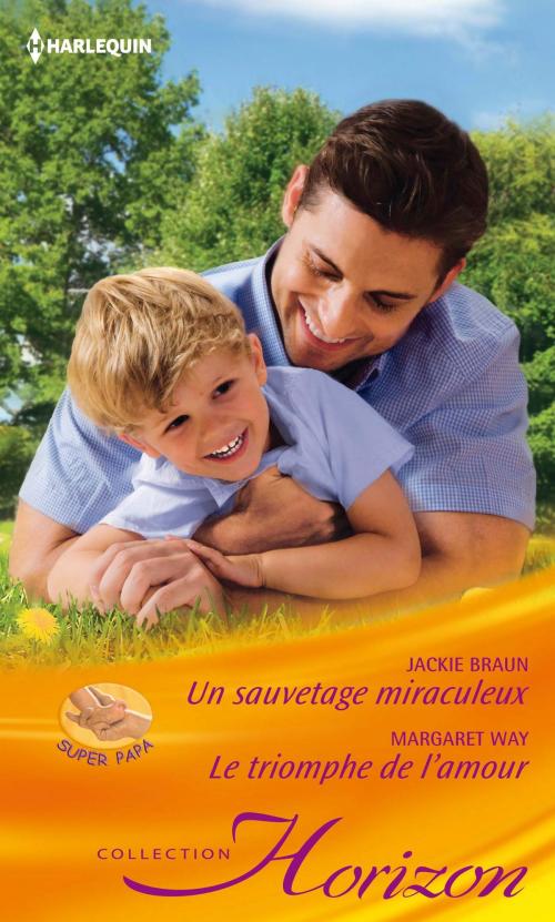 Cover of the book Un sauvetage miraculeux - Le triomphe de l'amour by Jackie Braun, Margaret Way, Harlequin