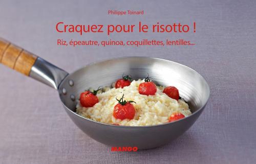 Cover of the book Craquez pour le risotto ! by Philippe Toinard, Mango