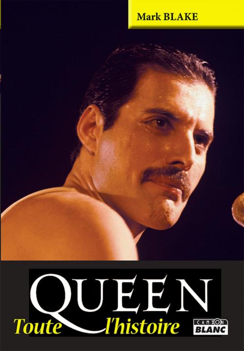 Cover of the book QUEEN by Mark Blake, Camion Blanc