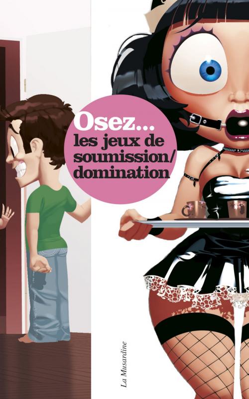 Cover of the book Osez les jeux de soumission et de domination by Gala Fur, Groupe CB