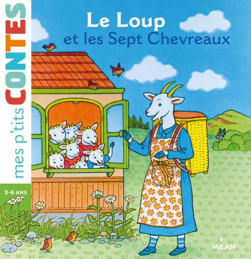 Cover of the book Le loup et les sept chevreaux by Volker Theinhardt, Editions Milan