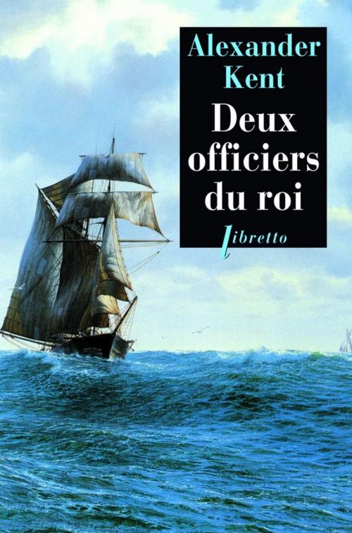 Cover of the book Deux officiers du roi by Alexander Kent, Libretto