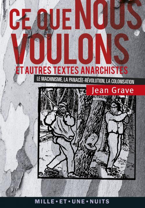 Cover of the book Ce que nous voulons by Jean Grave, Fayard/Mille et une nuits