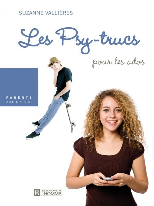 Cover of the book Les Psy-trucs pour les ados by Suzanne Vallières, Les Éditions de l’Homme