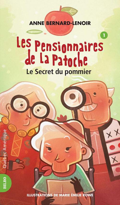 Cover of the book Les Pensionnaires de La Patoche 1 - Le Secret du pommier by Anne Bernard-Lenoir, Québec Amérique