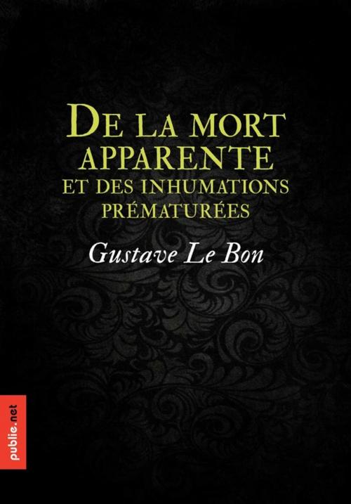 Cover of the book De la mort apparente, et des inhumations prématurées by Gustave Le Bon, publie.net