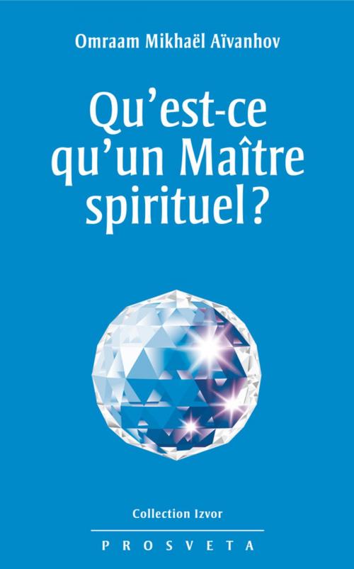 Cover of the book Qu'est-ce qu'un Maître spirituel ? by Omraam Mikhaël Aïvanhov, Editions Prosveta