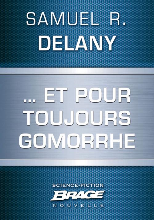 Cover of the book … Et pour toujours Gomorrhe by Samuel R. Delany, Bragelonne
