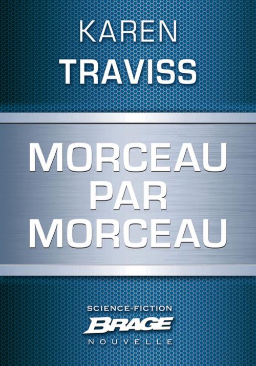 Cover of the book Morceau par morceau by Karen Traviss, Bragelonne
