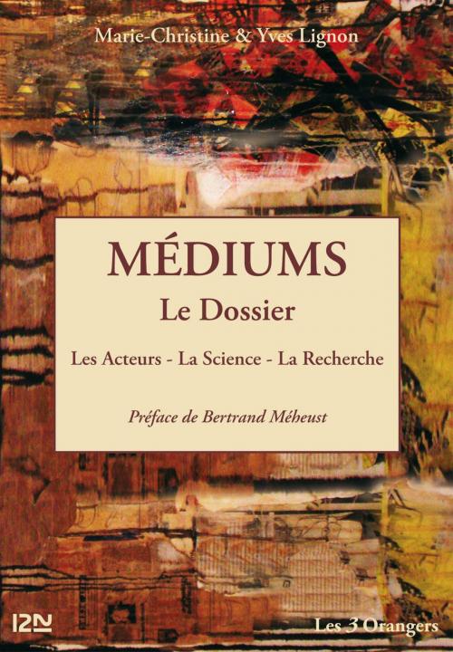 Cover of the book Médiums : le Dossier by Marie-Christine LIGNON, Yves LIGNON, Univers Poche