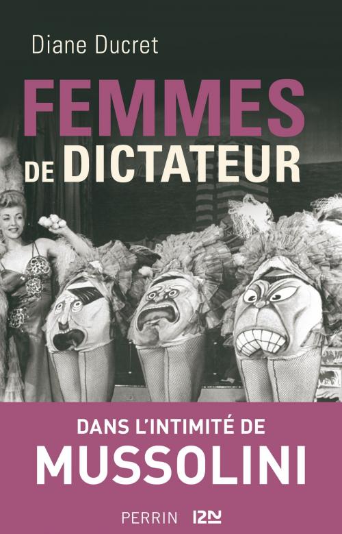 Cover of the book Femmes de dictateur - Mussolini by Diane DUCRET, Univers Poche