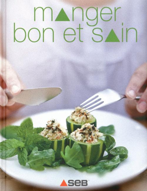 Cover of the book Manger bon & sain by Collectif, LEC communication (A.Ducasse)