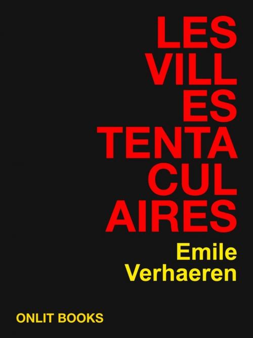 Cover of the book Les villes tentaculaires by Emile Verhaeren, ONLIT ÉDITIONS