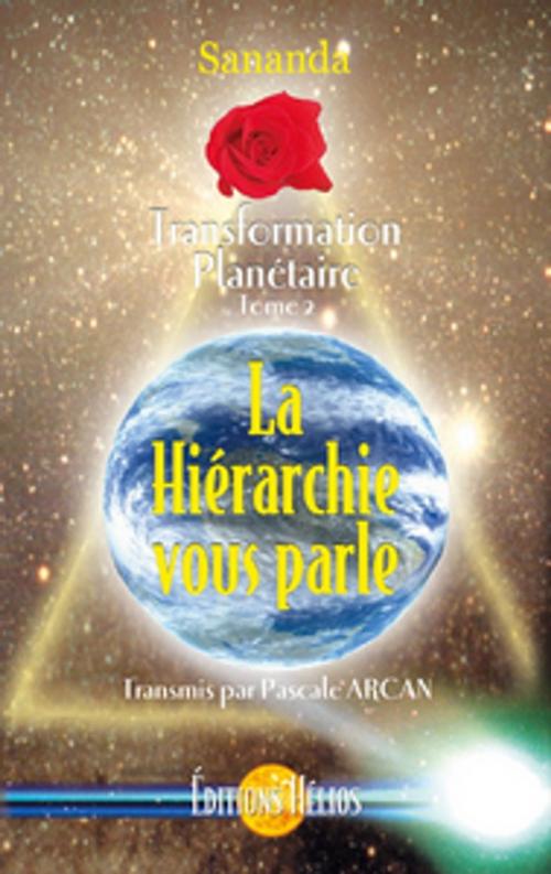 Cover of the book La Hiérarchie vous parle - Transformation Planétaire Tome 2 by Sananda & Pascale Arcan, Helios