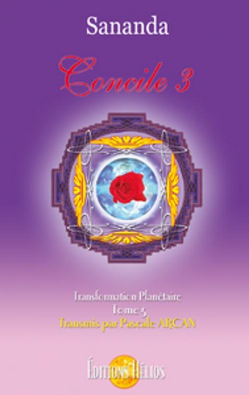 Cover of the book Concile 3 - Transformation planétaire Tome 5 by Sananda & Pascale Arcan, Helios