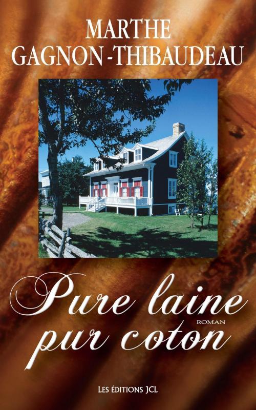 Cover of the book Pure laine pur coton by Marthe Gagnon-Thibaudeau, Éditions JCL