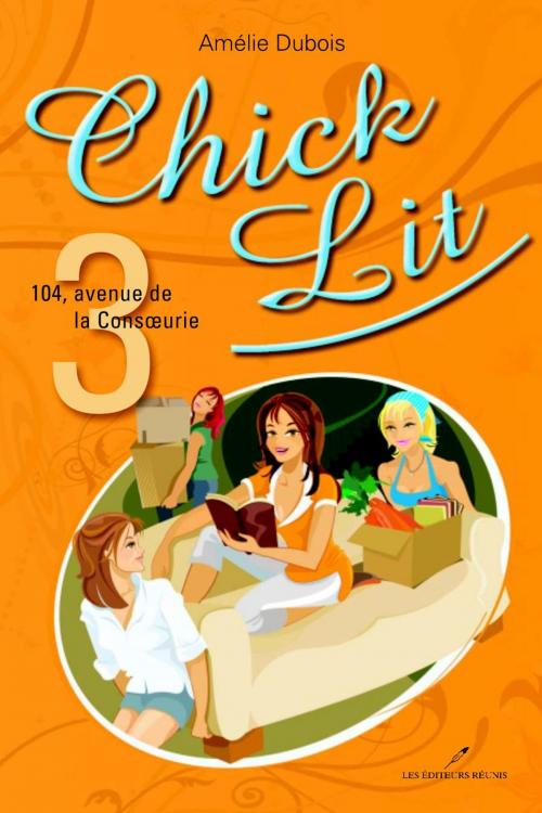 Cover of the book Chick Lit 03 : 104, avenue de la Consoeurie by Amélie Dubois, LES EDITEURS RÉUNIS