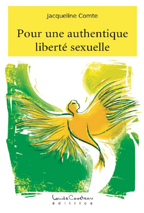Cover of the book Pour une authentique liberté sexuelle by Jacqueline Comte, Louise Courteau éditrice