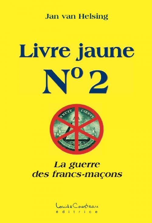 Cover of the book Livre jaune No. 2 (La guerre des francs-maçons) by Jan van Helsing, Louise Courteau éditrice