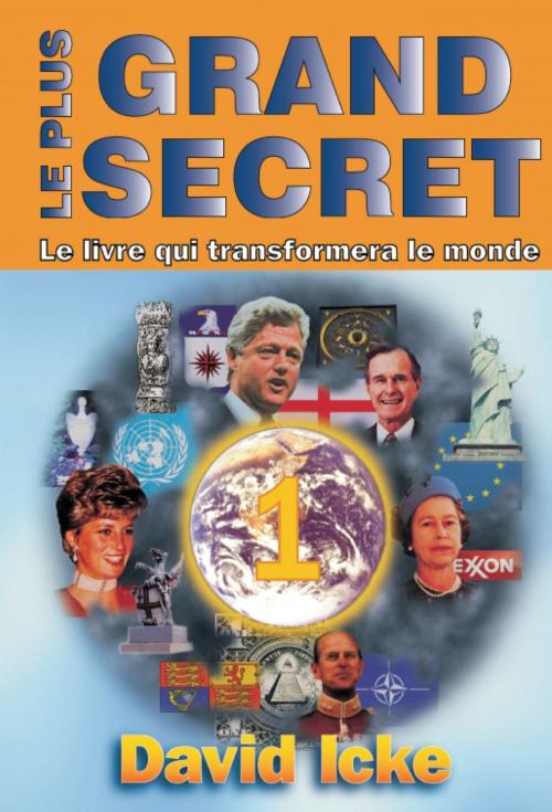 Cover of the book Le plus grand secret Tome 1 (Le livre qui transformera le monde) by David Icke, Louise Courteau éditrice