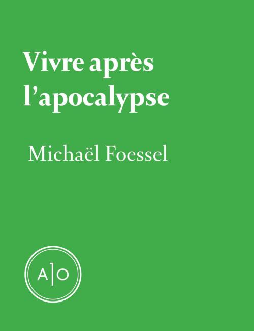 Cover of the book Vivre après l'apocalypse by Michaël Foessel, Atelier 10