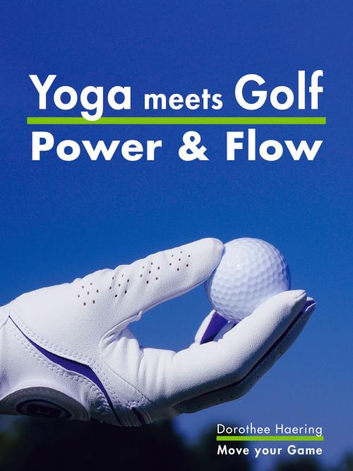 Cover of the book Yoga meets Golf: More Power & More Flow by Dorothee Haering, move your game