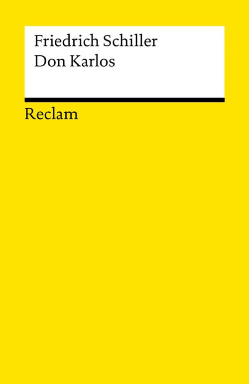 Cover of the book Don Karlos, Infant von Spanien by Friedrich Schiller, Reclam Verlag
