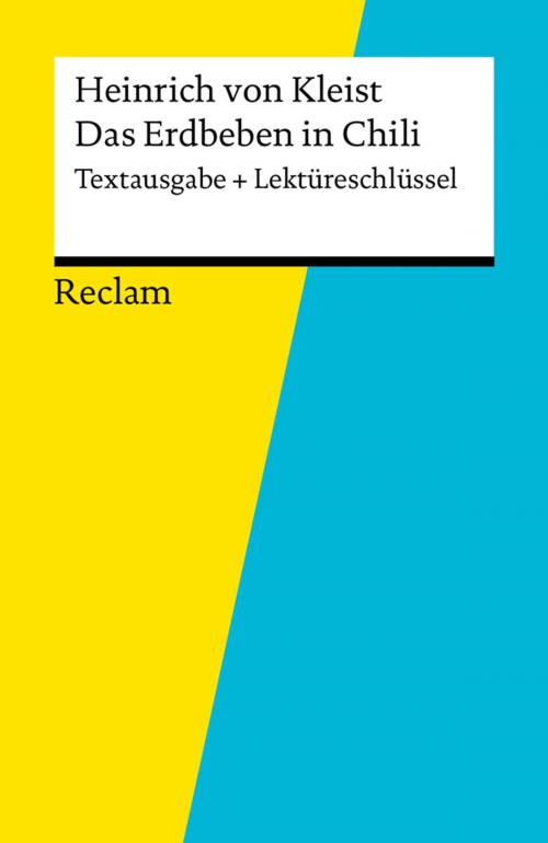 Cover of the book Textausgabe + Lektüreschlüssel. Heinrich von Kleist: Das Erdbeben in Chili by Susanne Gröble, Heinrich von Kleist, Reclam Verlag