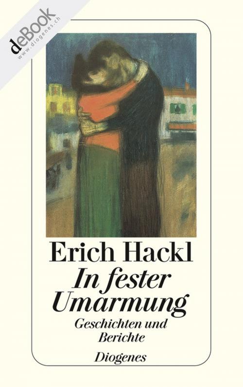 Cover of the book In fester Umarmung by Erich Hackl, Diogenes