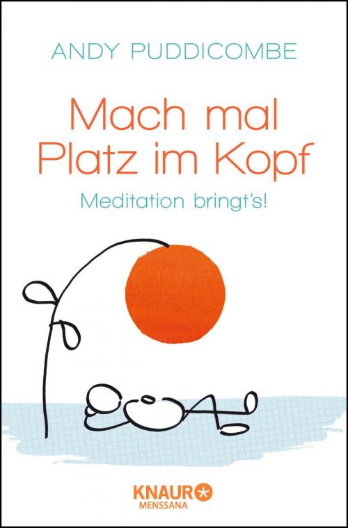 Cover of the book Mach mal Platz im Kopf by Andy Puddicombe, Knaur MensSana eBook