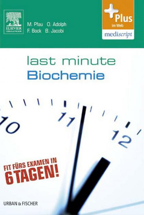 Cover of the book Last Minute Biochemie by Björn Jacobi, Maximilian Pfau, Oliver Adolph, Fabian Bock, Elsevier Health Sciences