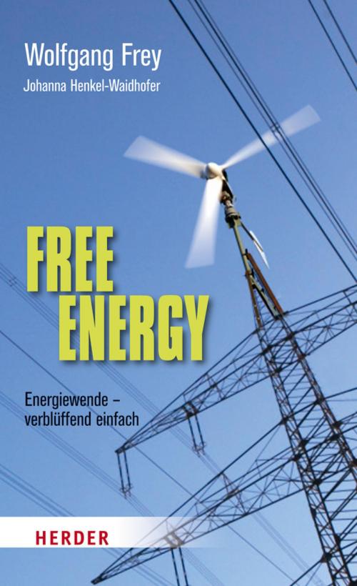Cover of the book Free Energy by Johanna Henkel-Waidhofer, Wolfgang Frey, Verlag Herder