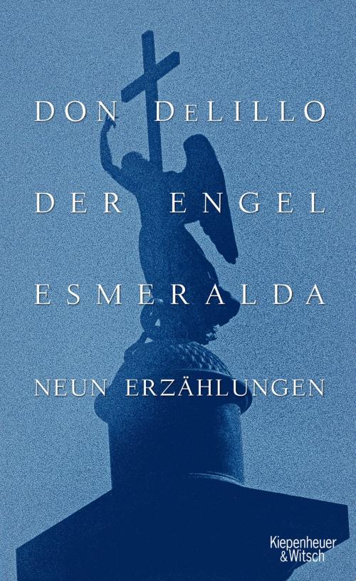Cover of the book Der Engel Esmeralda by Don DeLillo, Kiepenheuer & Witsch eBook