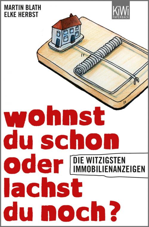 Cover of the book Wohnst du schon oder lachst du noch? by Martin Blath, Elke Herbst, Kiepenheuer & Witsch eBook