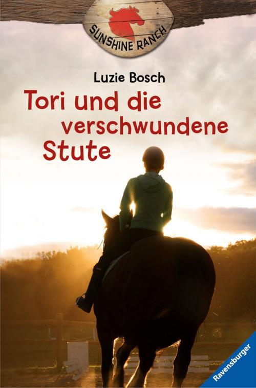 Cover of the book Sunshine Ranch 2: Tori und die verschwundene Stute by Luzie Bosch, Ravensburger Buchverlag
