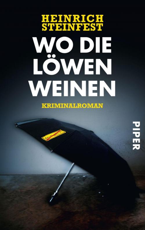 Cover of the book Wo die Löwen weinen by Heinrich Steinfest, Piper ebooks