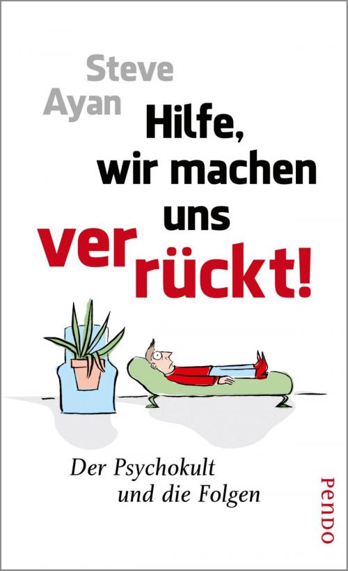 Cover of the book Hilfe, wir machen uns verrückt! by Steve Ayan, Piper ebooks