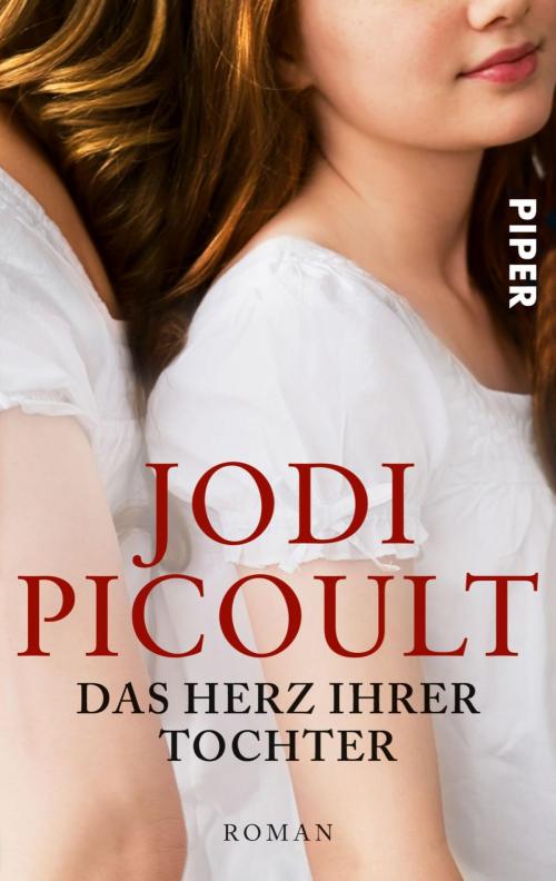 Cover of the book Das Herz ihrer Tochter by Jodi Picoult, Piper ebooks