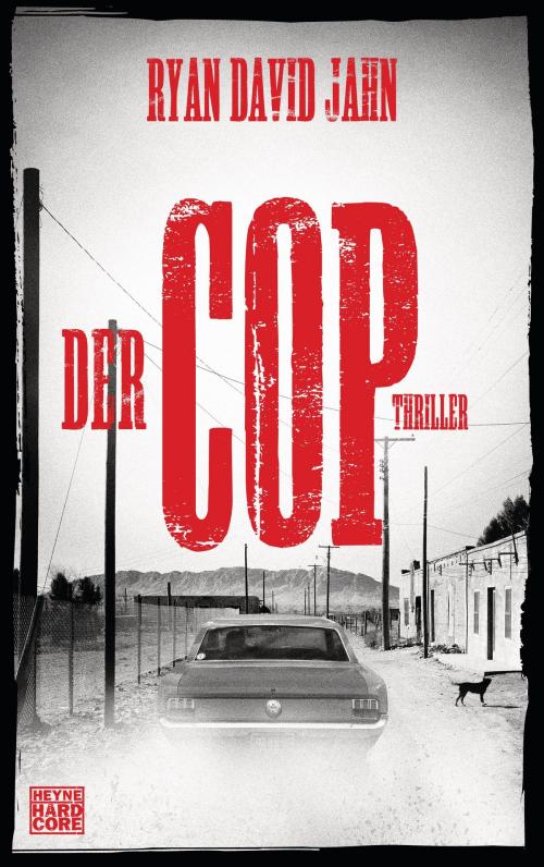 Cover of the book Der Cop by Ryan David Jahn, Heyne Verlag