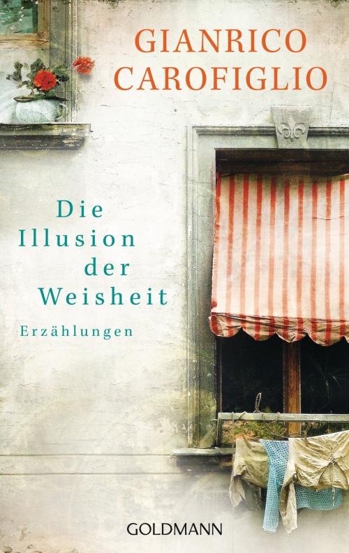 Cover of the book Die Illusion der Weisheit by Gianrico Carofiglio, Goldmann Verlag