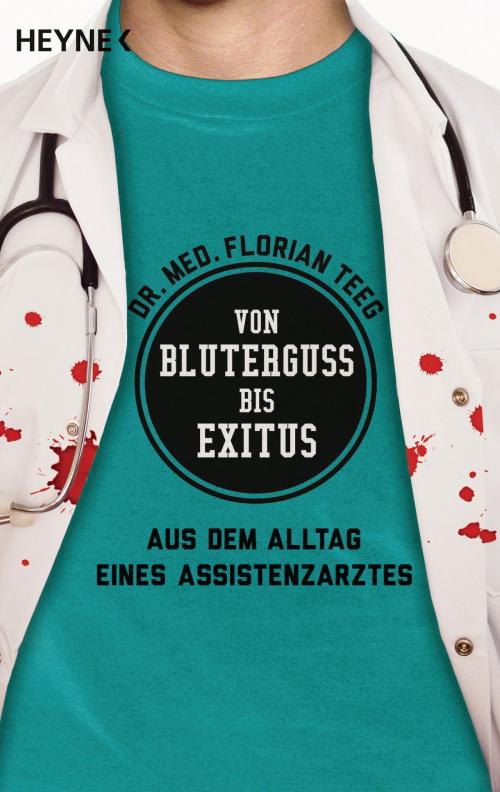 Cover of the book Von Bluterguss bis Exitus by Florian Teeg, Heyne Verlag