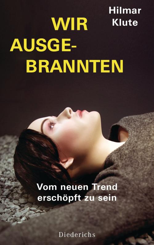Cover of the book Wir Ausgebrannten by Hilmar Klute, Diederichs