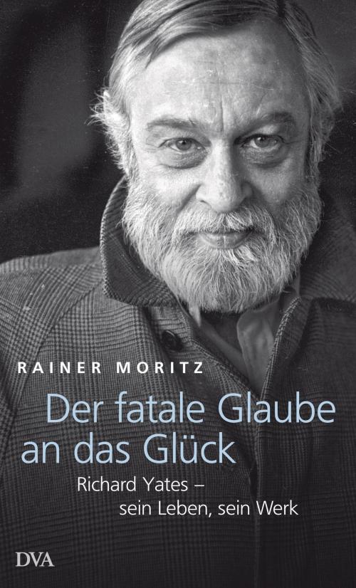 Cover of the book Der fatale Glaube an das Glück by Rainer Moritz, Deutsche Verlags-Anstalt