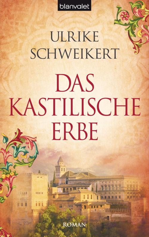 Cover of the book Das kastilische Erbe by Ulrike Schweikert, Blanvalet Verlag