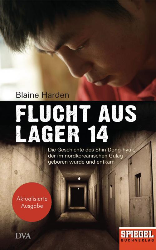 Cover of the book Flucht aus Lager 14 by Blaine Harden, Deutsche Verlags-Anstalt