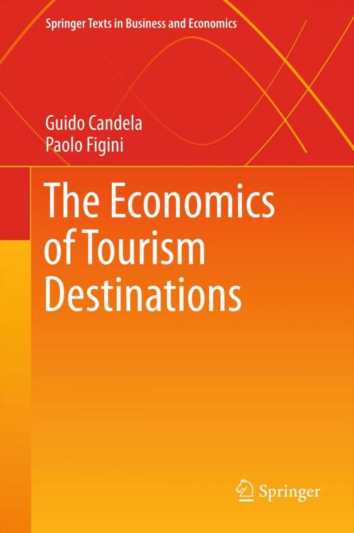 Cover of the book The Economics of Tourism Destinations by Guido Candela, Paolo Figini, Springer Berlin Heidelberg