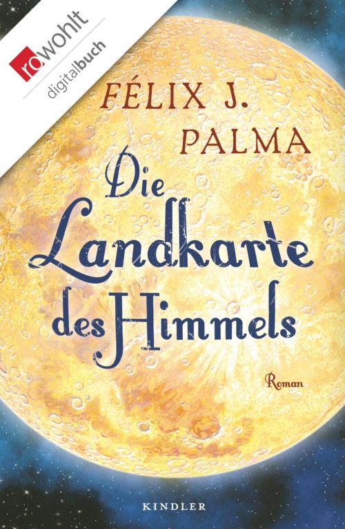Cover of the book Die Landkarte des Himmels by Félix J. Palma, Rowohlt E-Book