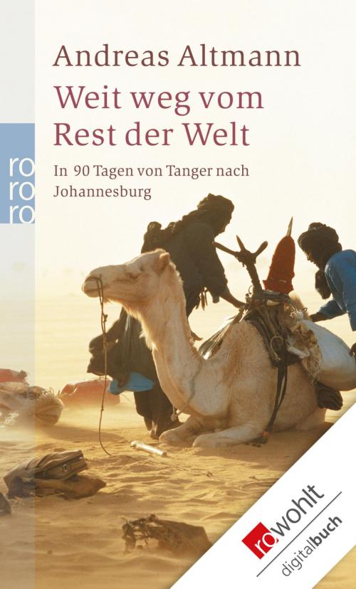 Cover of the book Weit weg vom Rest der Welt by Andreas Altmann, Rowohlt E-Book