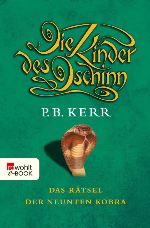 Cover of the book Die Kinder des Dschinn: Das Rätsel der neunten Kobra by P. B. Kerr, Rowohlt E-Book