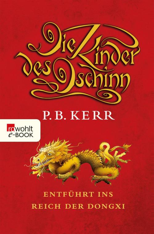 Cover of the book Die Kinder des Dschinn: Entführt ins Reich der Dongxi by P. B. Kerr, Rowohlt E-Book